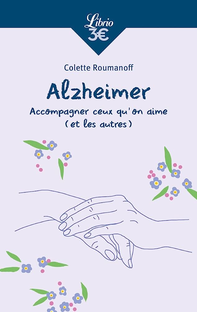 Alzheimer, accompagner ceux que l'on aime (et les autres)